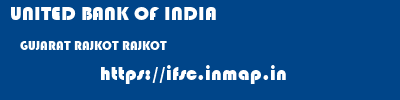 UNITED BANK OF INDIA  GUJARAT RAJKOT RAJKOT   ifsc code